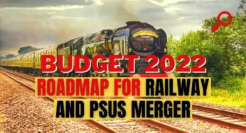 Budget 2022: सरकार, Railway और PSUs के विलय के लिए रोडमैप तैयार कर सकती है।