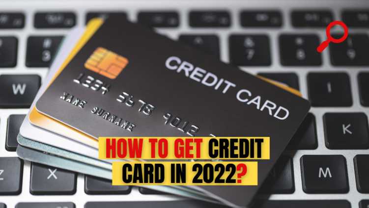 How to apply for Credit Card? 2022 में क्रेडिट कार्ड कैसे प्राप्त करें?